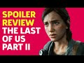 The Last Of Us Part II Spoiler Review