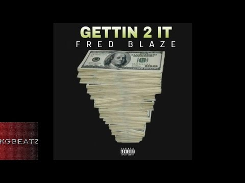 Fred Blaze - Gettin 2 It [Prod. By ChillOutMar] [New 2018]
