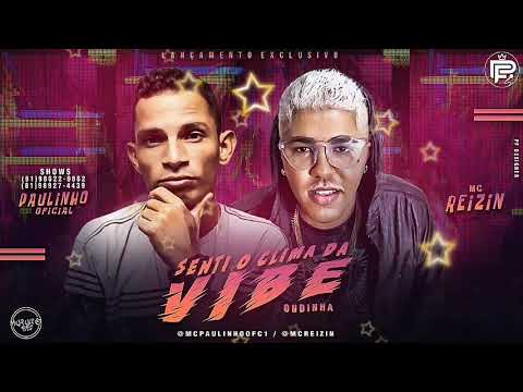 PAULINHO OFICIAL & MC REIZIN - SENTE O CLIMA DA VIBE ONDINHA (MÚSICA NOVA)