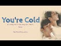 Heize - You're Cold (Han/Rom/Eng) Lyrics | It's Okay Not to be Okay OST. Part 1 Heize - You're Cold (Han/Rom/Eng) Lyrics | It's Okay Not to be Okay OST. Part 1