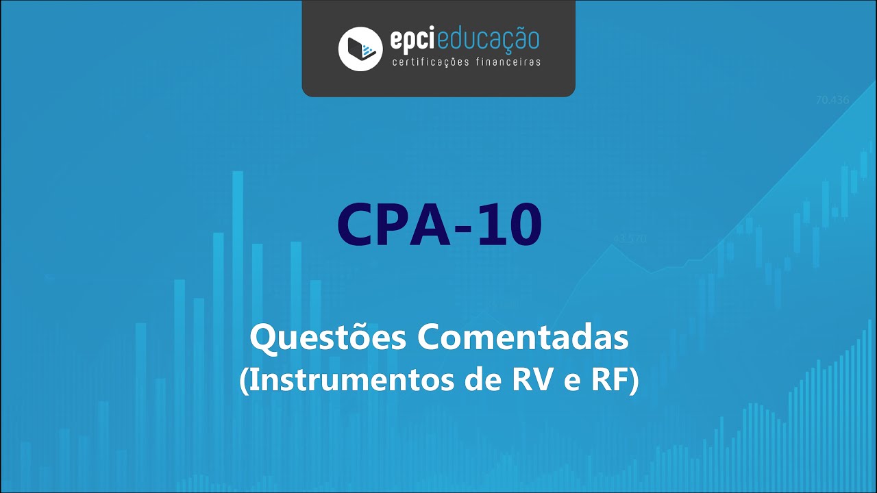 CPA-10: Instrumentos de Renda Variável e Renda Fixa (Simulado com Questões Comentadas)