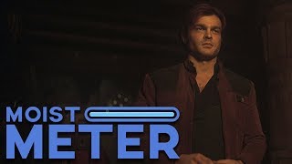 Moist Meter | Solo: A Star Wars Story