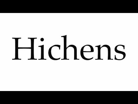 How to Pronounce Hichens