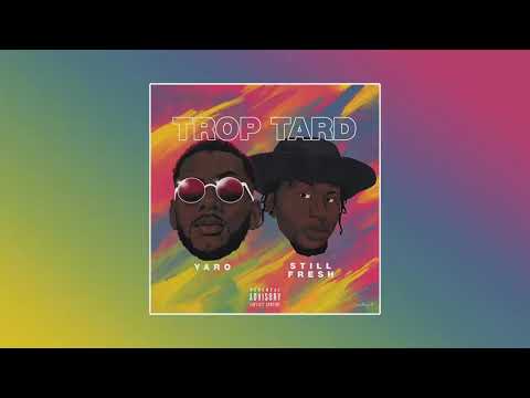 Yaro ft. Still Fresh - TROP TARD (Paroles)