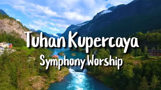 Download lagu Tuhan Kupercaya - Symphony Worship | Lirik Lagu Rohani mp3 Download lagu Tuhan Kupercaya - Symphony Worship | Lirik Lagu Rohani mp3