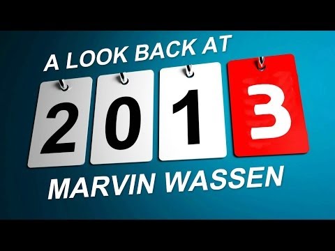 A LOOK BACK AT 2013 - MARVIN WASSEN
