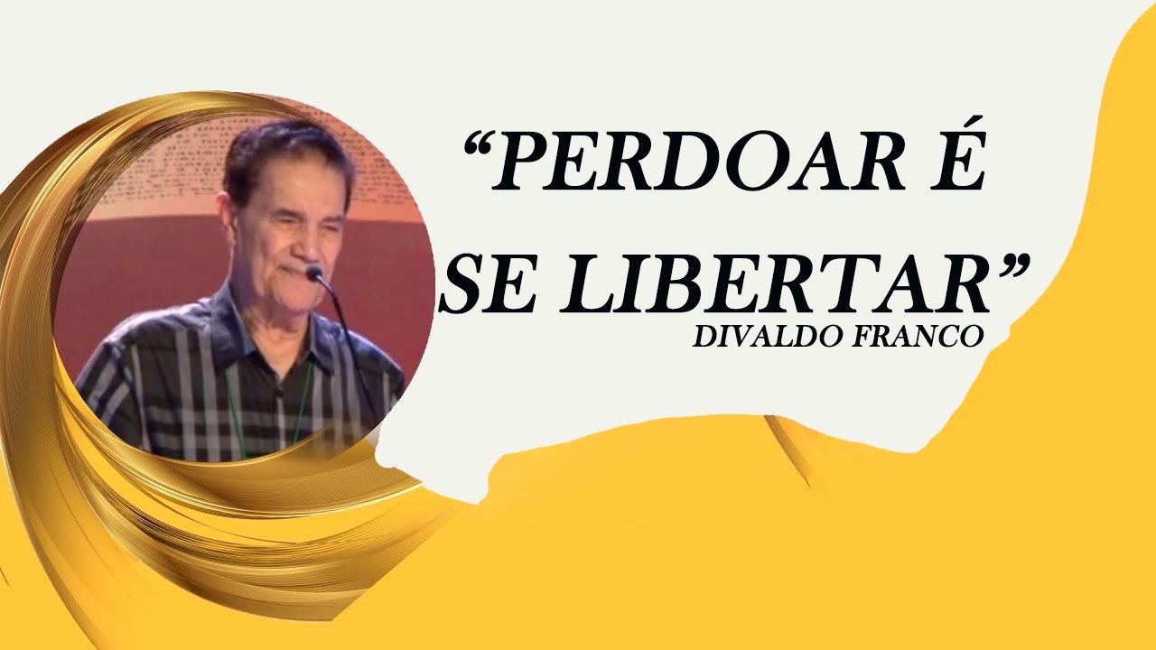 Divaldo Franco | Força do Perdão Perdoe para seguir em PAZ