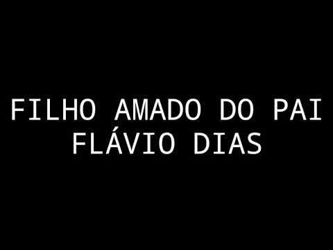 Filho Amado Do Pai - Flavio Dias