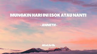 Download lagu MUNGKIN HARI INI ESOK ATAU NANTI - ANNETH (Lirik Lagu) mp3