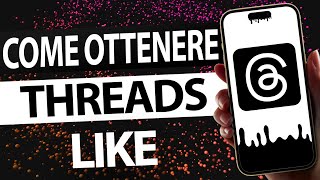 COME OTTENERE LIKE SU THREADS GRATIS