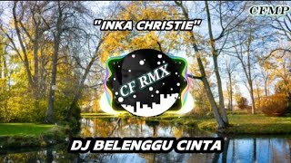 Download lagu DJ Belenggu Cinta ( Inka Christie ) Slow Remix by CF RMX mp3