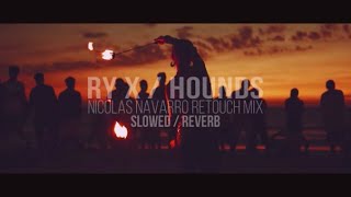 RY X - Hounds (Nicolas Navarro Retouch Mix) / Slowed &amp; Reverb