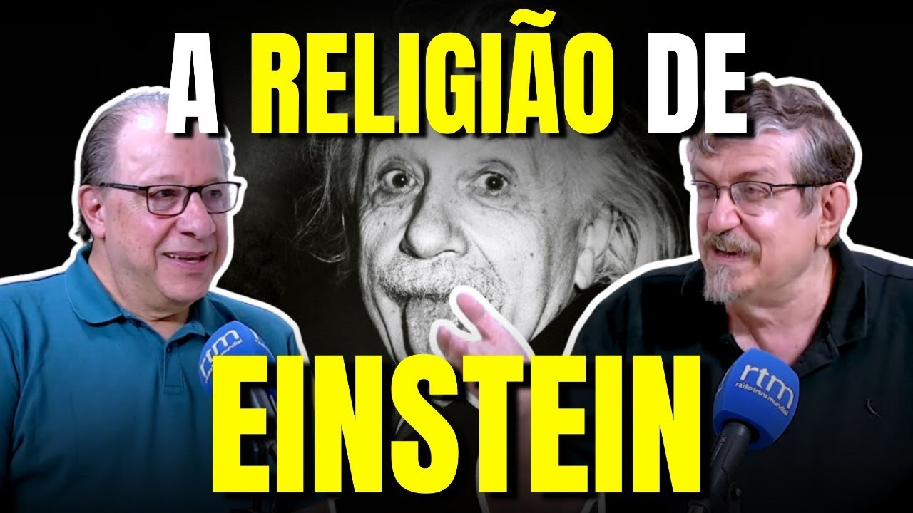 Religião e Ciência: Einstein - Luiz Sayão com o Físico Roberto Covolan