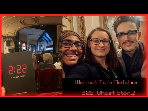 I met Tom Fletcher at the Closing Show of 2:22 A Ghost Story | London Theatre Vlog | February 2022