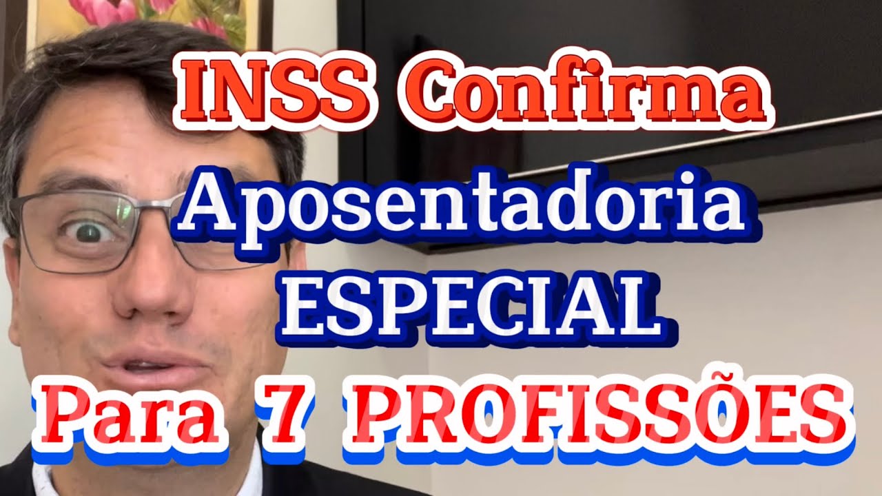 INSS CONFIRMA APOSENTADORIA ESPECIAL PARA 7 PROFISSÕES