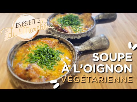 Soupe à l'oignon VÉGÉTARIENNE - Les recettes du marché