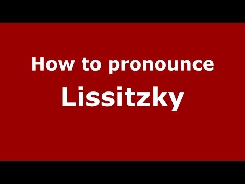 How to pronounce Lissitzky (Russian/Russia) - PronounceNames.com