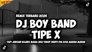 Download lagu DJ BOY BAND - TIPE X (TAPI JANGAN BILANG MAMA) REMIX TERBARU 2025 mp3 Download lagu DJ BOY BAND - TIPE X (TAPI JANGAN BILANG MAMA) REMIX TERBARU 2025 mp3