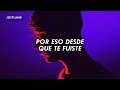 por eso desde que te fuiste, ya no estoy tan triste [Letra/Lyrics]