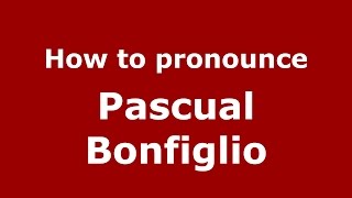 How to pronounce Pascual Bonfiglio
