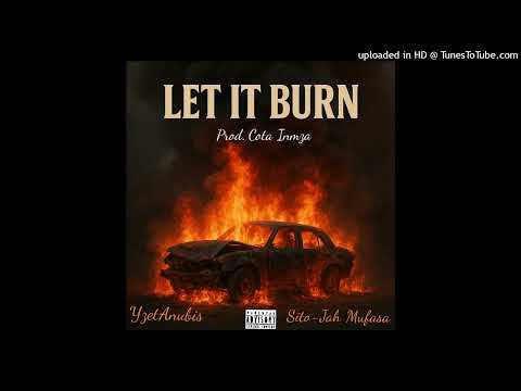 YzetAnubis, Sito-Jah Mufasa - Let It Burn ( Prod. Cota inmza )
