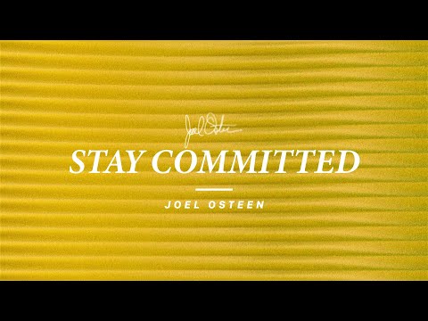 Stay Committed | Joel Osteen