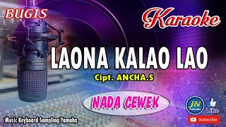 Download lagu Laona Kalao Lao_Bugis Karaoke Keyboard_Nada Cewek Lirik Cipt Ancha S mp3 Download lagu Laona Kalao Lao_Bugis Karaoke Keyboard_Nada Cewek Lirik Cipt Ancha S mp3