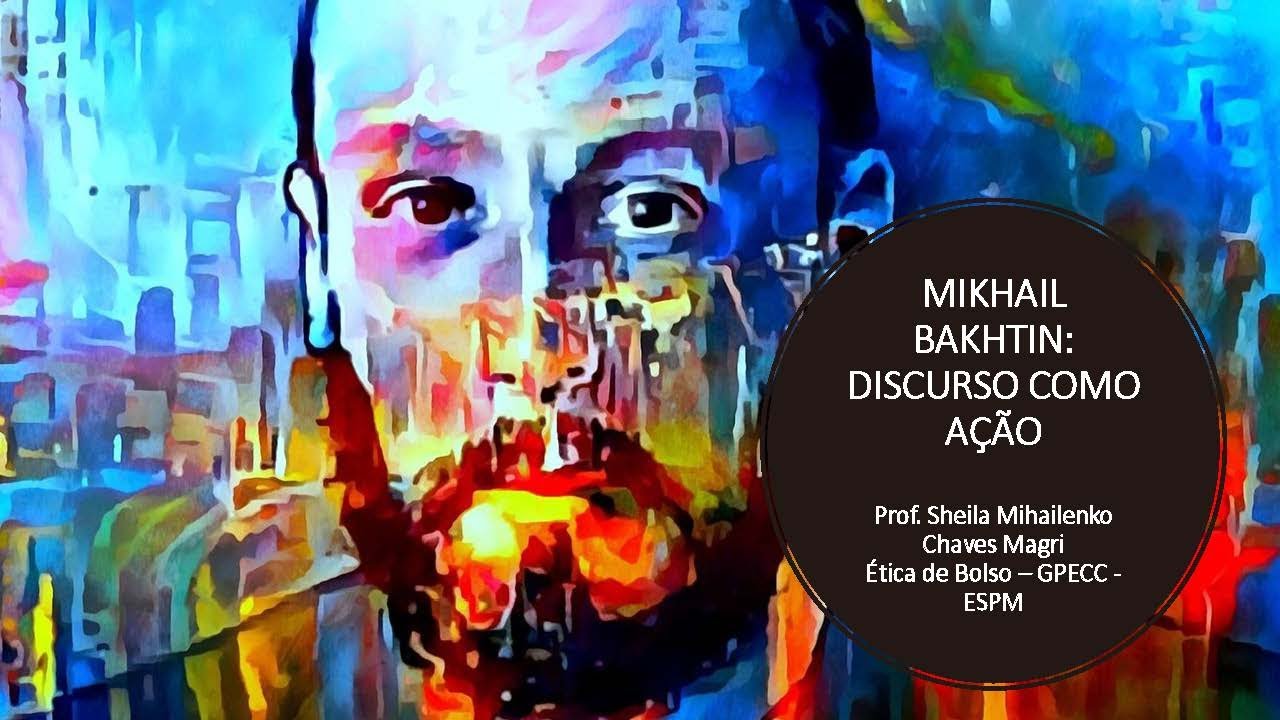 Bakhtin: O Discuso como Ação - Aula 01: Bakhtin e a Constituição da Análise Dialógica do Discurso