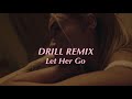 Let Her Go Passenger Official DRILL Remix