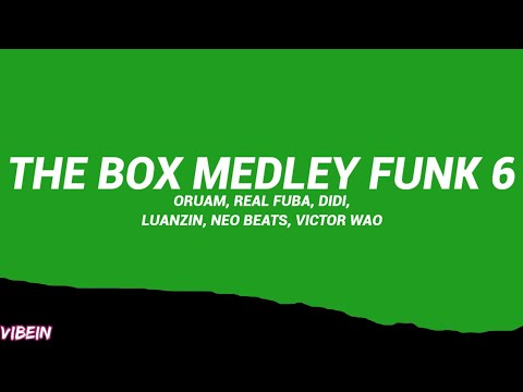 ORUAM, REAL FUBA, DIDI, LUANZIN - THE BOX MEDLEY FUNK 6 (Letra/Legendado)
