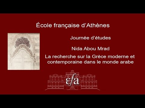 14/11/2014 -Nidaa Abou Mrad- La recherche sur la Grèce moderne et contemporaine dans le monde arabe