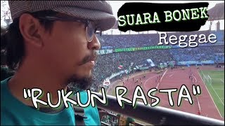 Download lagu SUARA BONEK Reggae - RUKUN RASTA. CHANT BONEK PERSEBAYA mp3