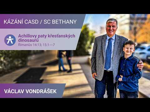 Václav Vondrášek - Achillovy paty křesťanských dinosaurů | Římanům 14:13; 15:1—7 | Kázání SC Bethany