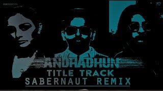 AndhaDhun (sabernaut remix) - Raftaar | Ayushmann Khurrana | Tabu | Radhika Apte | 5th October