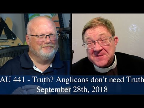 Anglican Unscripted #441 - Truth? Anglicans don't need no Truth
