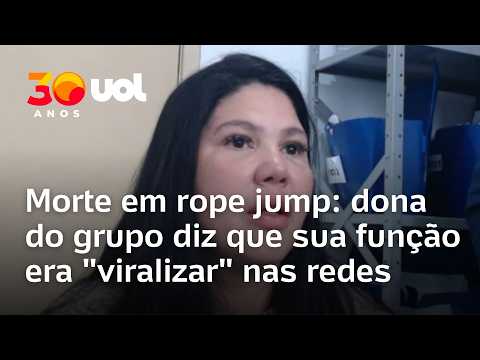 Morte em rope jump: dona do grupo diz que sua função era “viralizar” nas redes