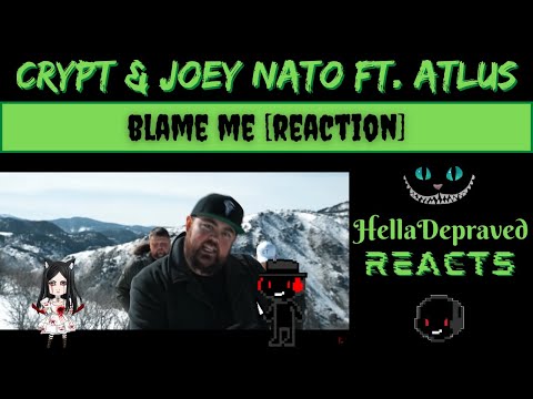 Crypt & Joey Nato Ft. Atlus - Blame Me - FIRST TIME LISTEN
