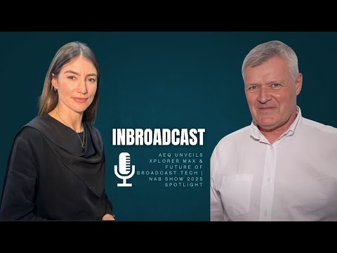 AEQ Unveils Xplorer MAX & Future of Broadcast Tech | NAB Show 2025 Spotlight