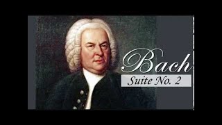 Bach : Suite No. 2 in B Minor, BWV 1067 (complete/full)