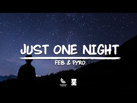 Feb & Pyro - Just One Night (Lyrics) 🐻