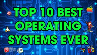 Top 10 Best Operating Systems of All Time