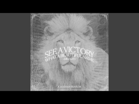 See A Victory / What A Beautiful Name (Medley)