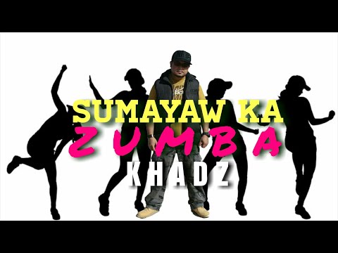 SUMAYAW KA (ZUMBA) - BY KHADZ ( OFFICIAL MUSIC VIDEO)
