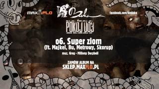 BUKA ft. Majkel, BU, Metrowy i Skorup - 06 Super ziom (Pokój 003 LP)