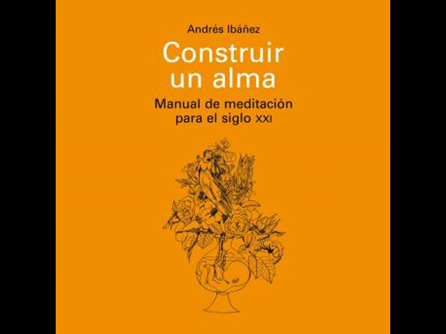 Vídeo relacionado con Construir un alma: Manual de meditación para el siglo XXI (EBOOK)