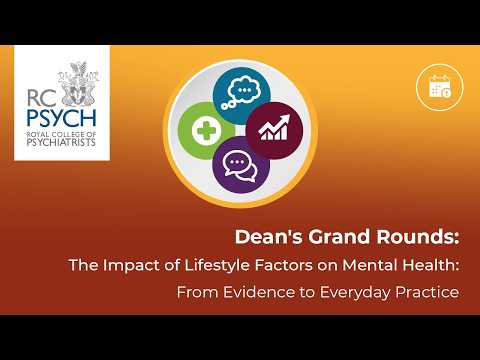 Dean's Grand Rounds - The Impact of Lifestyle Factors on Mental Health: From Evidence to Everyday Practice