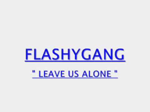 Eazy Feat Atm Dell & WillGz " Flashy Gang " - LEAVE US ALONE ( NEW HIT 2012 )