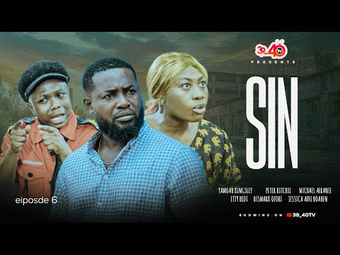 SIN❤️ 🔥EPISODE 6 FT 39_40,PETER RITCHIE, KYEKYEKU, ETTY BEDI, KINGSLEY YAMOAH, JESSICA ADU BOAHEN