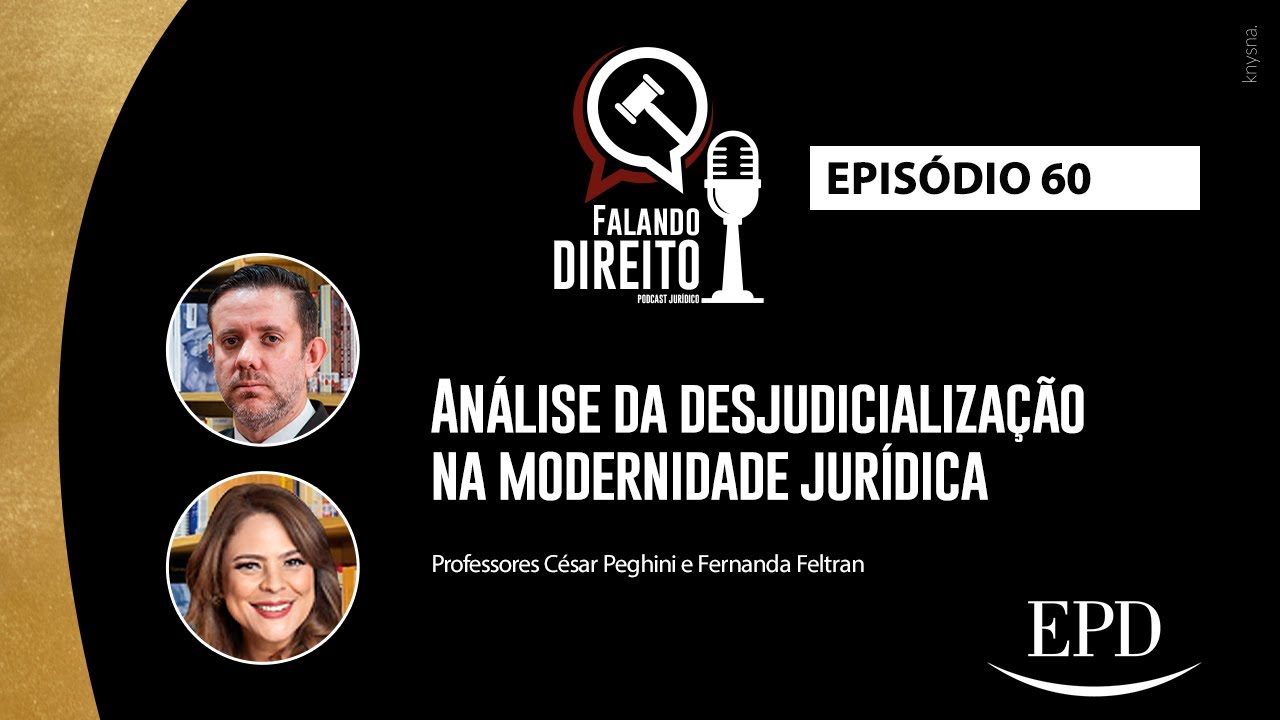 Análise da desjudicialização na modernidade jurídica | Falando Direito - Episódio 60