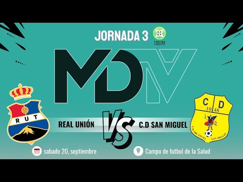 REAL UNIÓN VS CD SAN MIGUEL - TERCERA FEDERACIÓN - JORNADA 3